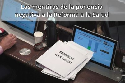 Las mentiras de la ponencia negativa a la Reforma a la Salud