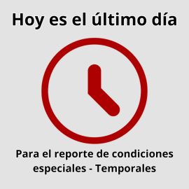 Hoy 20 de marzo vence el plazo para el reporte de condiciones especiales de temporales