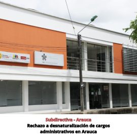 Rechazo a desnaturalización de cargos administrativos en Arauca